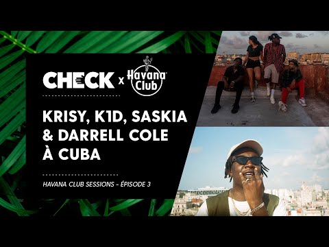 Du rhum et du rap avec Krisy, K1D, Darrell Cole & Saskia à Cuba - Havana Club Sessions (Épisode 3)