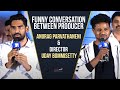 Funny Conversation Between Producer Anurag Parvathaneni & Director Uday Bommisetty | Shreyas Media