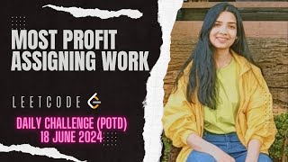 YouTube video '826. Most Profit Assigning Work | Leetcode Daily Challenge (POTD) 18 June 2024 | Greedy | O(N)'