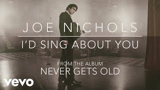 Joe Nichols - I&#39;d Sing About You (Official Audio)