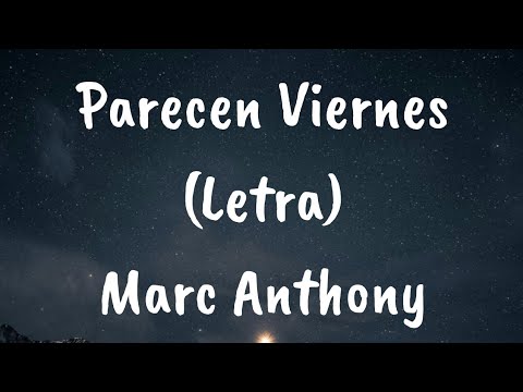 Marc Anthony - Parecen Viernes (Letra)