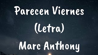 Marc Anthony - Parecen Viernes (Letra)