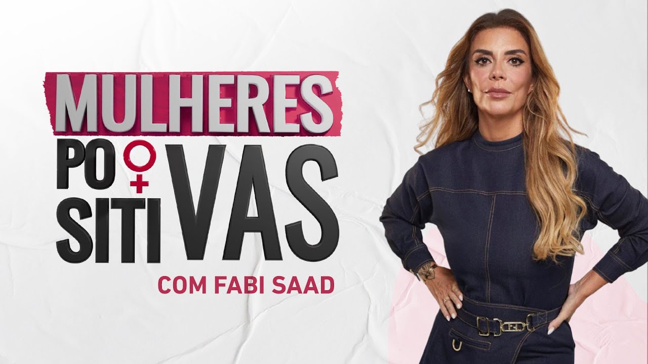 Fátima Pissarra | Mulheres Positivas - 19/05/24