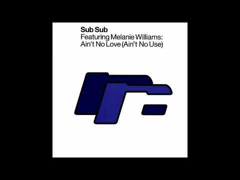 Sub Sub - Ain't No Love (Ain't No Use) (12" Original) (feat. Melanie Williams)