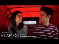 FLAMES Season 2 | Music Video - Lamha