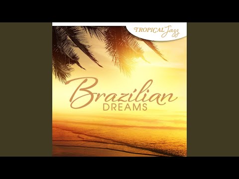 Tropical Jazz: Brazilian Dreams Version