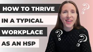 HSP at Work: How to Thrive in a Typical Workplace