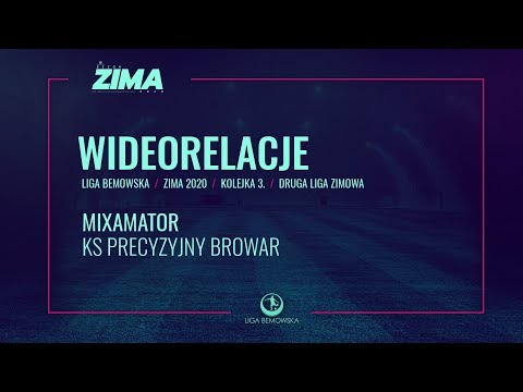 LIGA BEMOWSKA / ZIMA 2020 / MIXAMATOR - KS PRECYZYJNY BROWAR