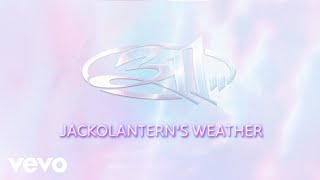 311 - Jackolantern&#39;s Weather (Official Audio)