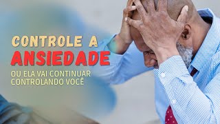 Control your anxiety or it will continue to control you.