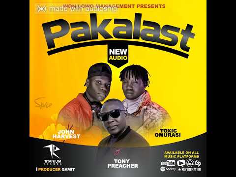 Pakalast-John Harvest X Toxic Omurasi X Tony Preacher