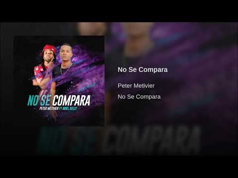 No se compara - Peter Metiviere ft Ariel Kelly