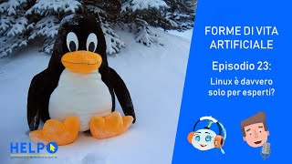 Ep.23 - Linux è davvero solo per esperti? - Forme di Vita Artificiale