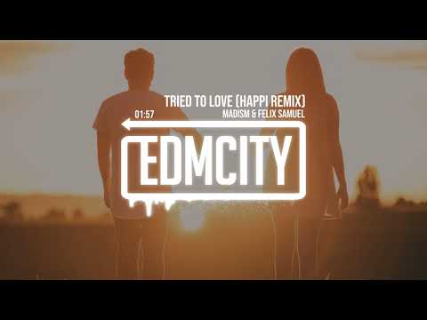 Madism & Felix Samuel - Tried To Love (Happi Remix)