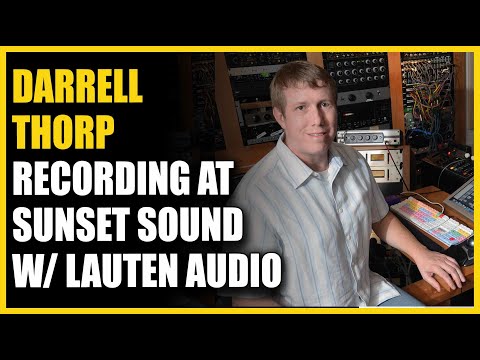 Darrell Thorp Recording @ Sunset Sound w/ Lauten Audio - Warren Huart: Produce Like A Pro