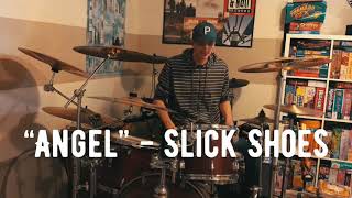 02 - Slick Shoes - “Angel” Drum Cover