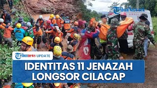 Terungkap Identitas 11 Jenazah Longsor Cilacap, 3 Korban dalam Kondisi Tak Utuh Sulit Diidentifikasi