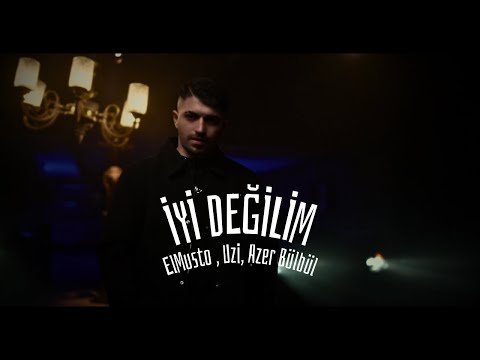 ElMusto, Uzi & Azer Bülbül - 'İYİ DEĞİLİM,,