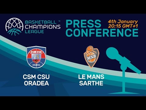 CSM CSU Oradea v Le Mans Sarthe - Press Conference - Basketball Champions League