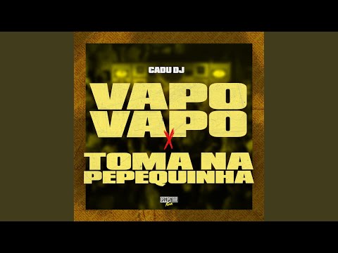 Montagem - Vapo Vapo X Toma na Pepequinha