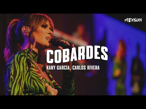 Kany García, Carlos Rivera - Cobardes (Letra)