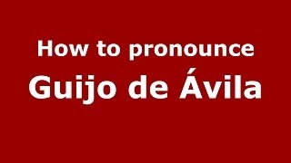How to pronounce Guijo De ávila