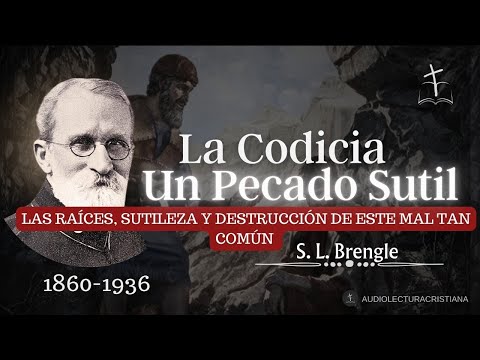 La Codicia, Pecado Común y Sutil, Sus Consecuencias por S. Logan Brengle
