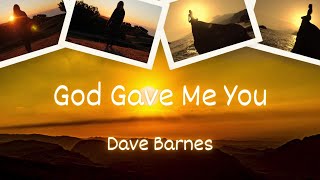 Dave Barnes - God Gave Me You (Lyric Video)