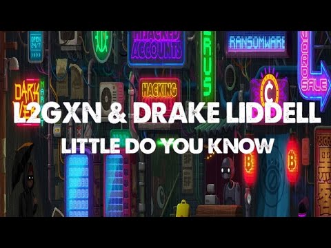 L2GXN x Drake Liddell - Little Do You Know