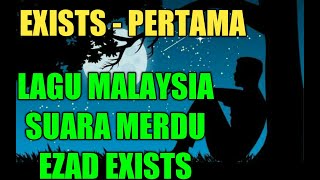 Download lagu EXISTS - PERTAMA ( LAGU MALAYSIA BERSUARA MERDU EZAD EXISTS ) mp3 Download lagu EXISTS - PERTAMA ( LAGU MALAYSIA BERSUARA MERDU EZAD EXISTS ) mp3