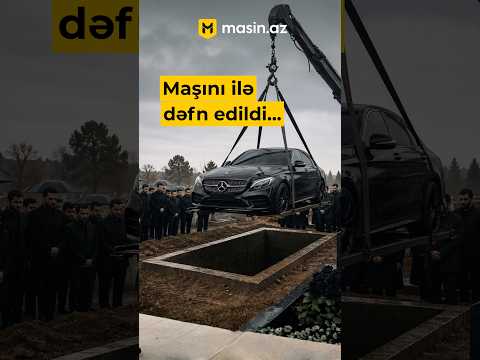 Mercedesi ilə dəfn edilən adam 🫣