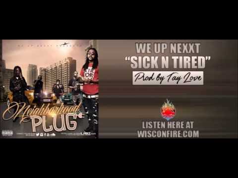 We Up Nexxt - Sick n Tired (Prod. by Tay Love)