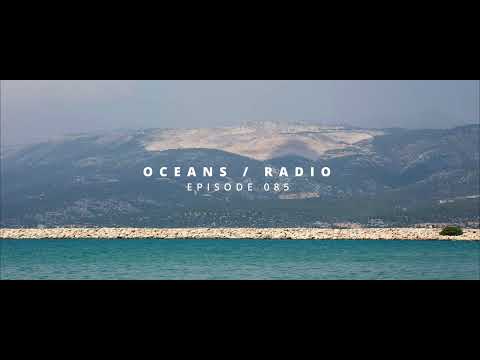 OCEANS / RADIO - EP 085