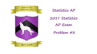 2017 Statistics AP Exam Free Response #3