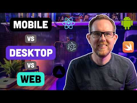 Building Apps: Mobile, Desktop or Web