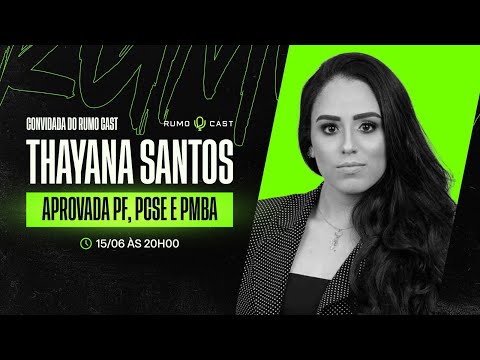 RUMOCAST - EP. 21 | Thayana Santos - Aprovada PF, PCSE e PMBA