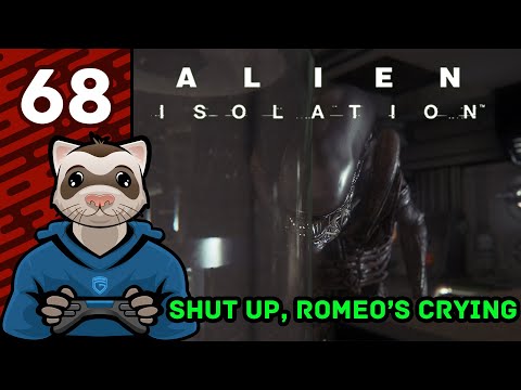 Shutup Romeo's Crying - Pt 68 - Alien Isolation - Ferret Guild