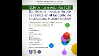 Mesas redondas del IIEc UNAM. Tema: Remesas mexicanas y su fiscalización en el contexto del Covid-19