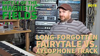 The Magnetic Fields: Day 79 - Long-Forgotten Fairytale vs. Xylophone Track