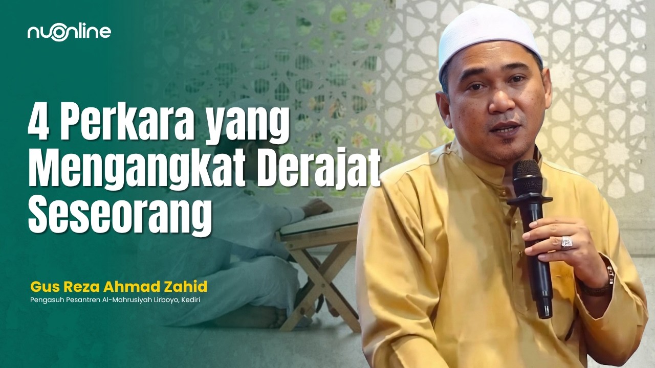 Mengutip Imam Al-Ghazali, Gus Reza Sebut 4 Hal yang Mengangkat Derajat Manusia