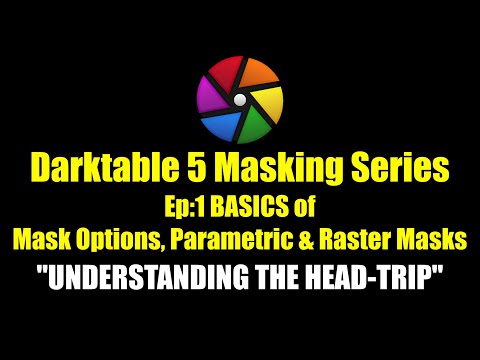 Darktable 5.2 Ultimate Guide to Masking  - Episode 1