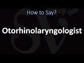How to Pronounce Otorhinolaryngologist? (CORRECTLY)