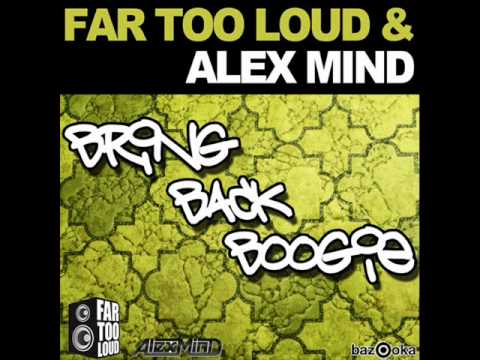 Far Too Loud & Alex Mind - Bring Back Boogie (Original Mix)