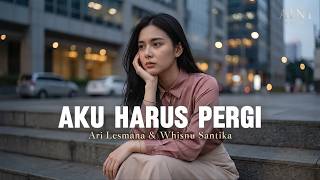 Download lagu Aku Harus Pergi -  Ari Lesmana & Whisnu Santika | Cover by Aini mp3
