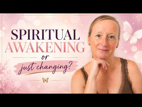 Am I Having a Spiritual Awakening? Or Am I Simply Changing?