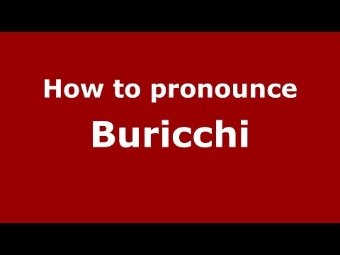 How to pronounce Buricchi (Italian/Italy)  - PronounceNames.com