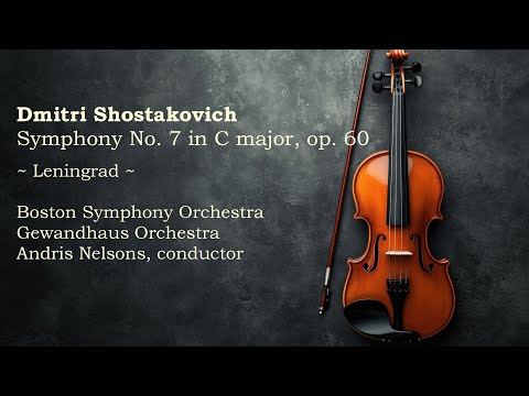 Boston Symphony/Gewandhaus Orchestra - Dmitri Shostakovich - Symphony No. 7 in C major, op. 60
