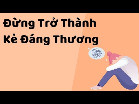 Đừng Trở Thành Kẻ Đáng Thương - Tri Kỷ Cảm xúc - Web5ngay