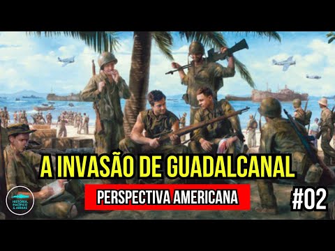 O Desembarque em Guadalcanal - Perspectiva Americana | #02
