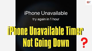 Why Is the iPhone Unavailable Timer Not Going Down & How to Unlock